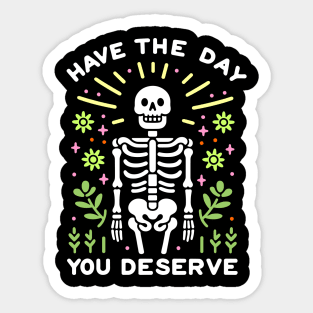 Have The Day You Deserve Positive Quote Sticker